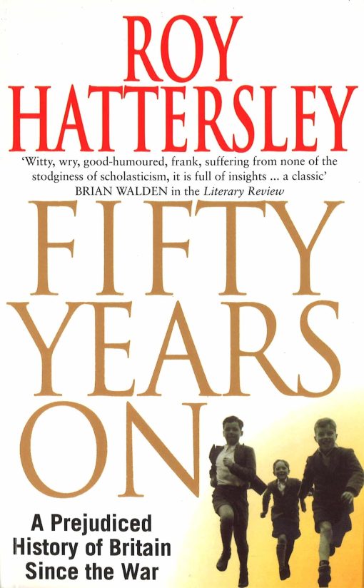 50 Years On: A Prejudiced History of Britain Since the War 3 50 Years On: A Prejudiced History of Britain Since the War