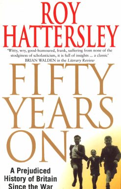 50 Years On: A Prejudiced History of Britain Since the War