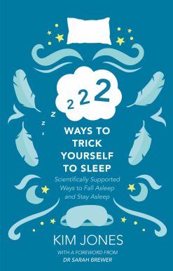 222 Ways to Trick Yourself to Sleep: Scientifically Supported Ways to Fall Asleep and Stay Asleep