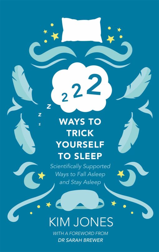 222 Ways to Trick Yourself to Sleep: Scientifically Supported Ways to Fall Asleep and Stay Asleep