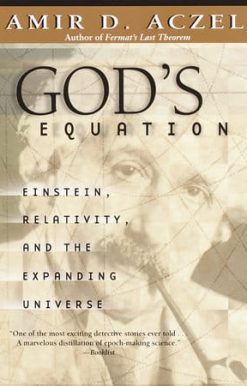 God's Equation: Einstein, Relativity and the Expanding Universe