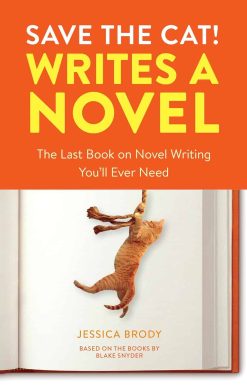 Save the Cat! Writes a Novel: The Last Book On Novel Writing You'll Ever Need