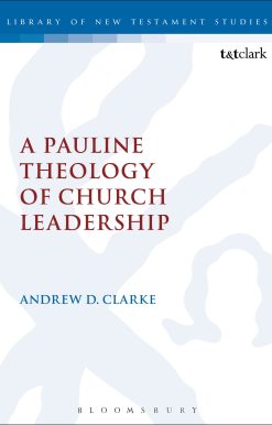A Pauline Theology of Church Leadership
