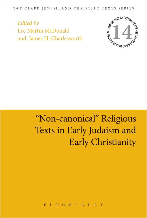 "Non-canonical" Religious Texts in Early Judaism and Early Christianity