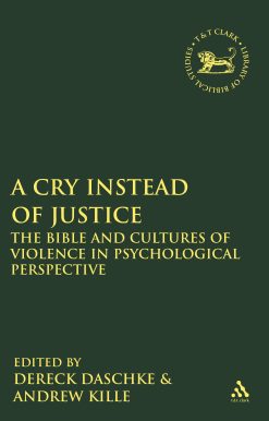 A Cry Instead of Justice: The Bible and Cultures of Violence in Psychological Perspective