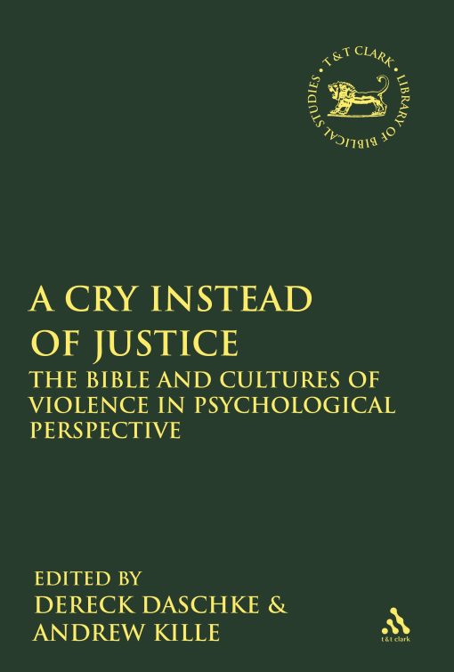 A Cry Instead of Justice: The Bible and Cultures of Violence in Psychological Perspective