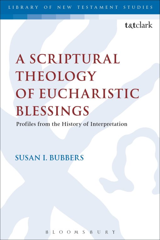 A Scriptural Theology of Eucharistic Blessings