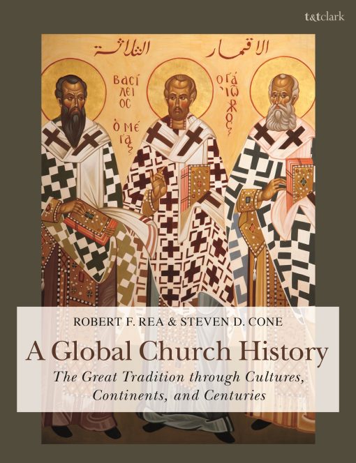 A Global Church History: The Great Tradition through Cultures, Continents and Centuries