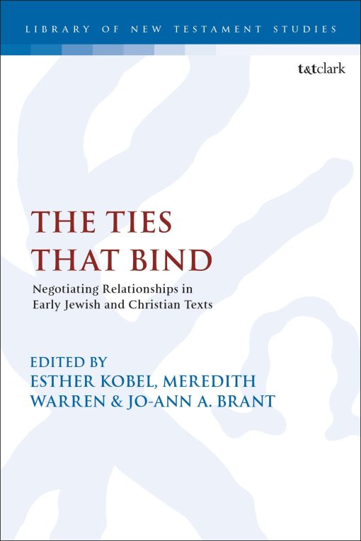 The Ties that Bind: Negotiating Relationships in Early Jewish and Christian Texts