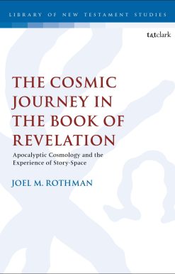 The Cosmic Journey in the Book of Revelation: Apocalyptic Cosmology and the Experience of Story-Space