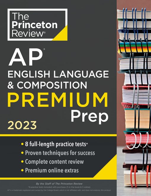 Princeton Review AP English Language & Composition Premium Prep, 2023: 8 Practice Tests + Complete Content Review + Strategies & Techniques (College Test Preparation)