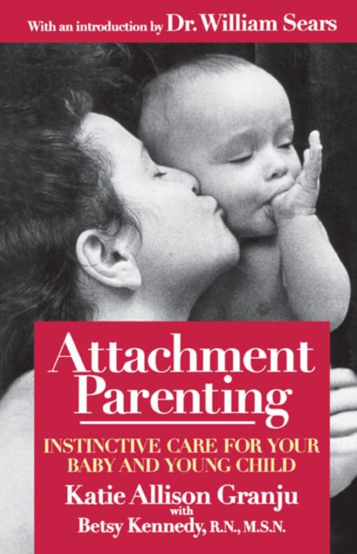 Attachment Parenting Instinctive Care for Your Baby and Young Child