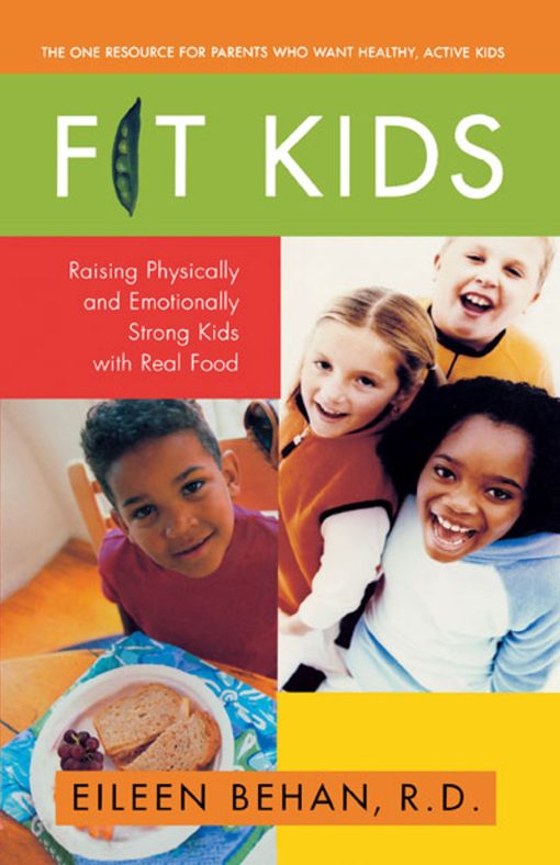 Fit Kids Raising Physically and Emotionally Strong Kids with Real Food