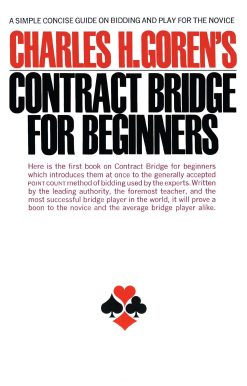 Contract Bridge for Beginners A Simple Concise Guide on Bidding and Play for the Novice