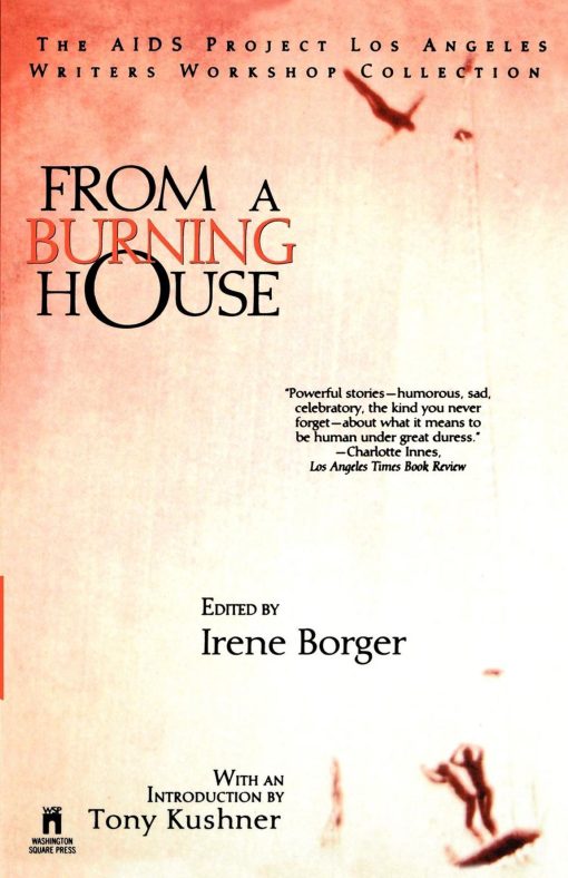 From A Burning House: The Aids Project Los Angeles Writers Workshop Collection The Aids Project Los Angeles Writers Workshop Collection