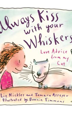 Always Kiss with Your Whiskers Love Advise from My Cat