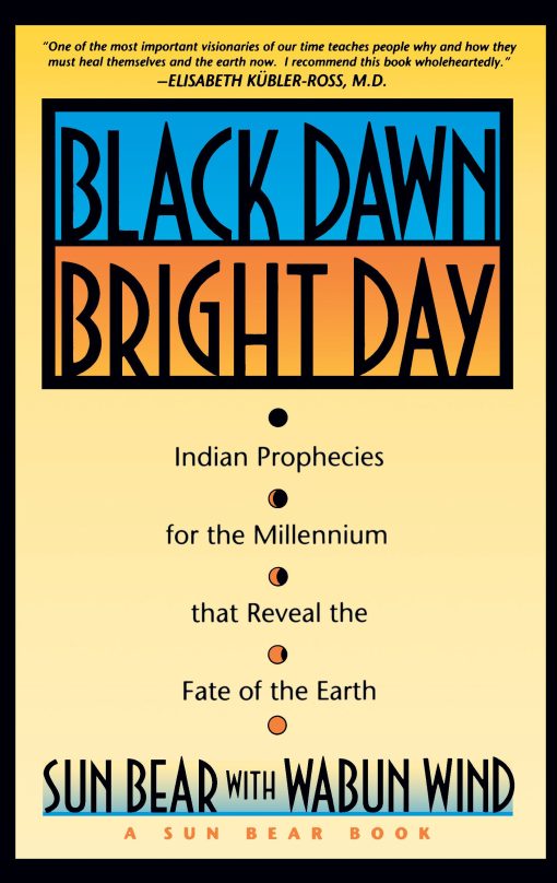 Black Dawn, Bright Day Indian Prophecies for the Millennium that Reveal the Fate of the Earth