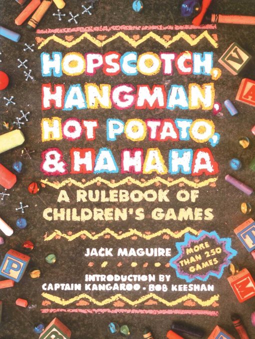 Hopscotch, Hangman, Hot Potato, & Ha Ha Ha A Rulebook of Children's Games