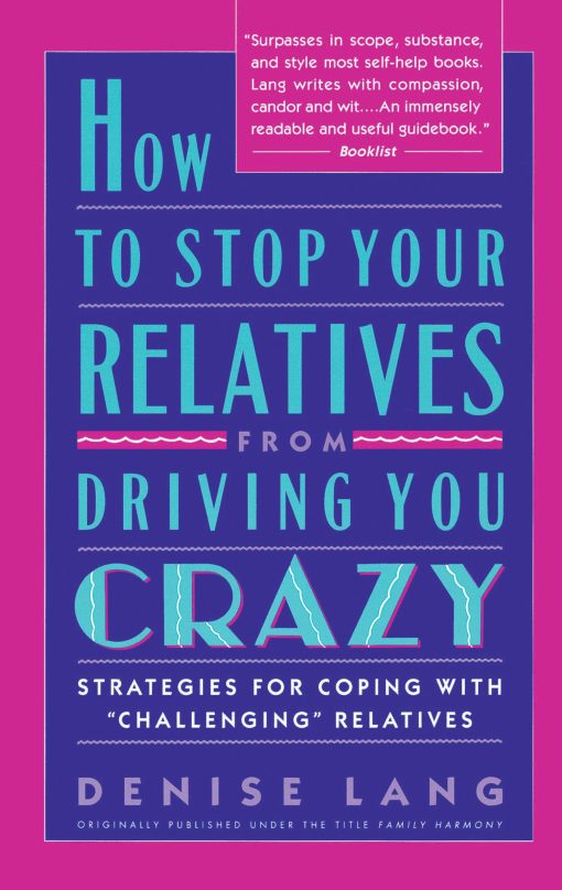 How to Stop Your Relatives from Driving You Crazy: Strategies for Coping With