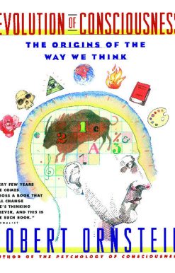 Evolution of Consciousness The Origins of the Way We Think