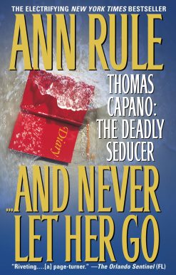 And Never Let Her Go Thomas Capano: The Deadly Seducer