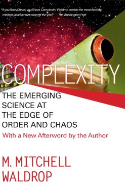 Complexity The Emerging Science at the Edge of Order and Chaos