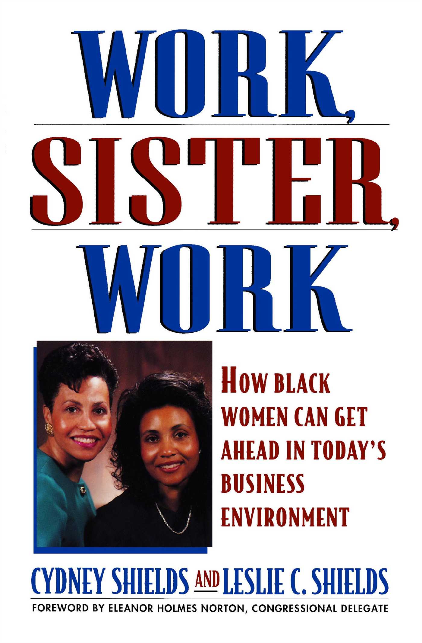 Work, Sister, Work How Black Women Can Get Ahead in Today's Business Environment