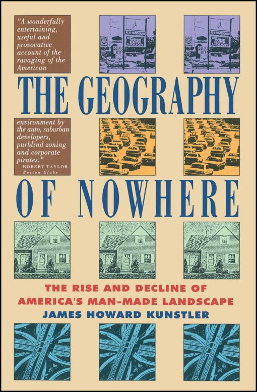 Geography Of Nowhere The Rise And Declineof America'S Man-Made Landscape