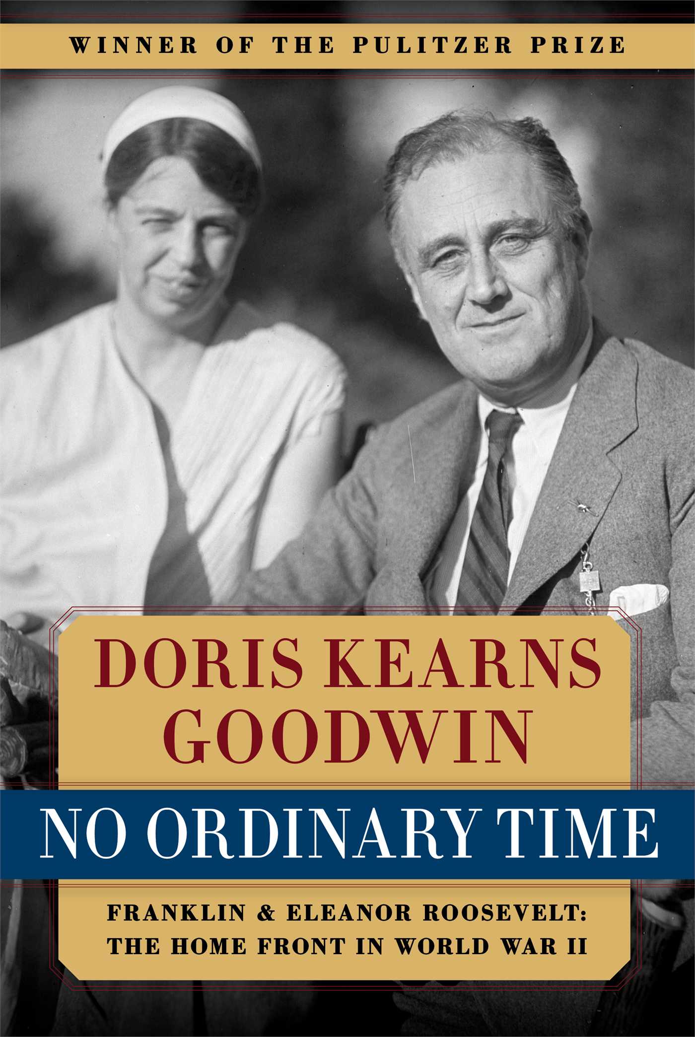 No Ordinary Time Franklin and Eleanor Roosevelt:  The Home Front in World War II