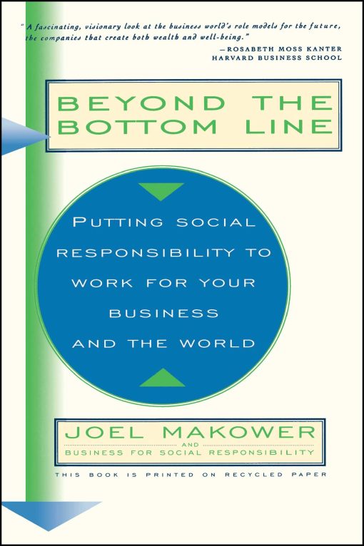 Beyond The Bottom Line Putting Social Responsibility To Work For Your Business And The World