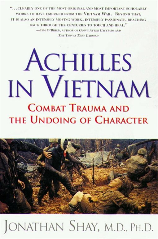 Achilles in Vietnam Combat Trauma and the Undoing of Character