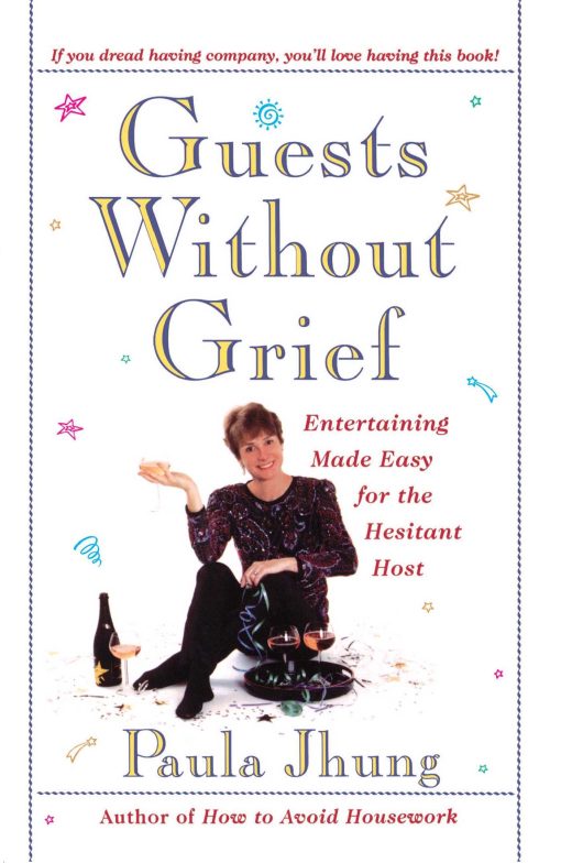 Guests Without Grief Entertaining Made Easy for the Hesitant Host