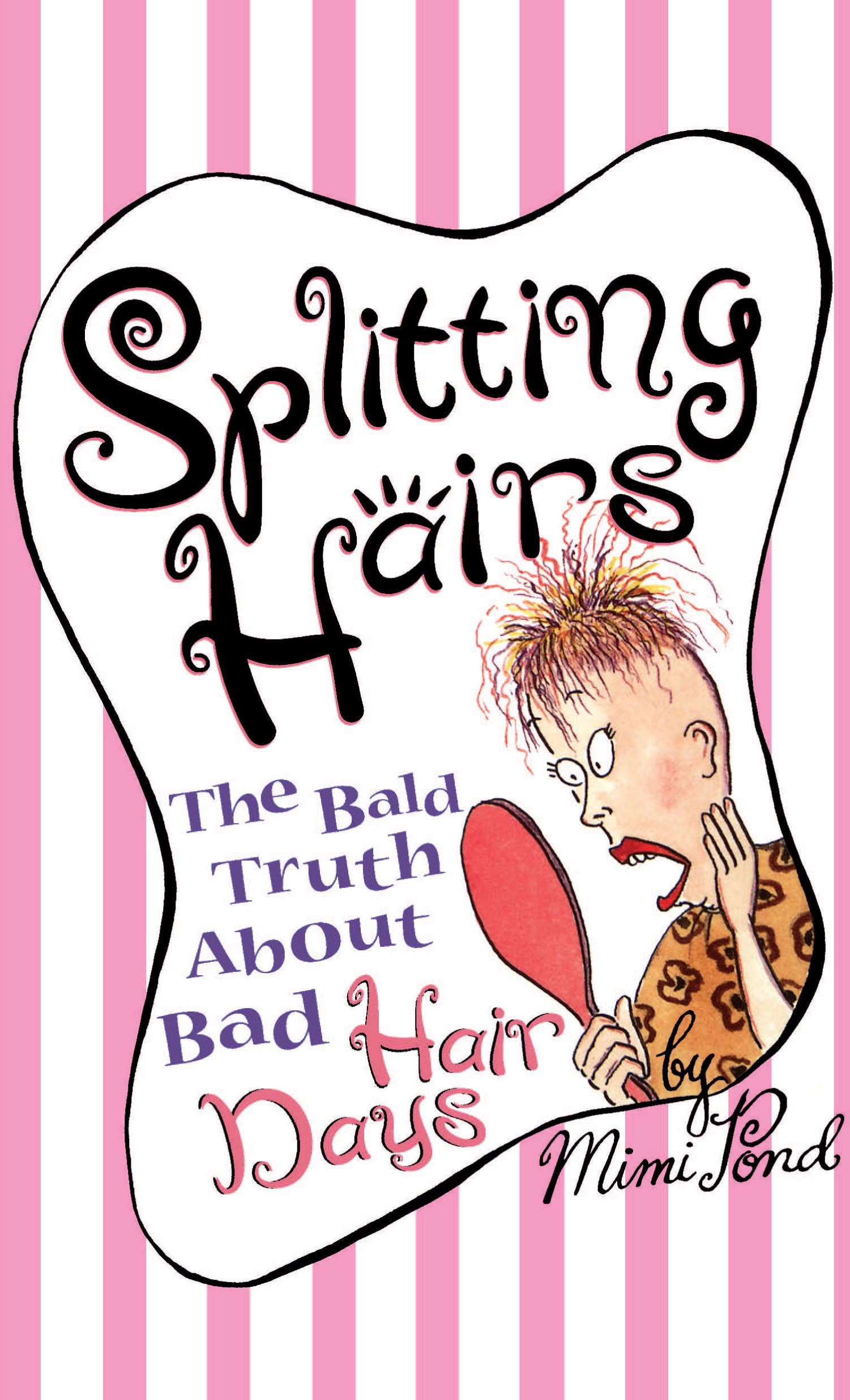 Splitting Hairs The Bald Truth about Bad Hair days