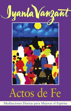 Actos De Fe (Acts of Faith) Meditaciones Diarias Para Mejorar El Espiritu (Meditations For People of Color)