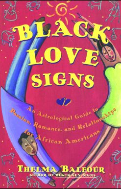Black Love Signs An Astrological Guide To Passion Romance And Relataionships For  African Ameri