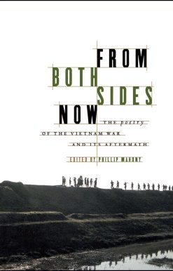 From Both Sides Now The Poetry of the Vietnam War and Its Aftermath
