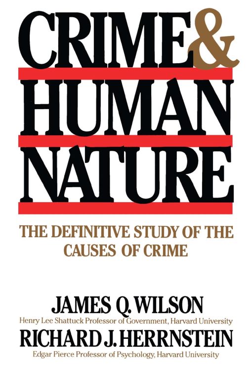 Crime Human Nature The Definitive Study of the Causes of Crime