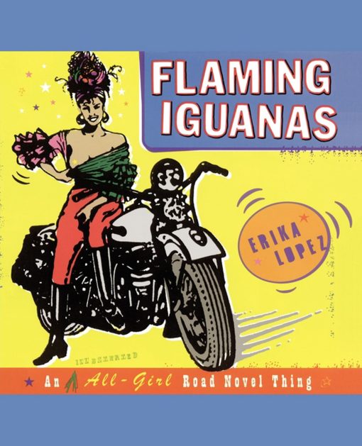 Flaming Iguanas An Illustrated All-Girl Road Novel Thing