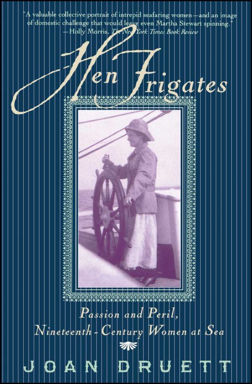 Hen Frigates Passion and Peril, Nineteenth-Century Women at Sea