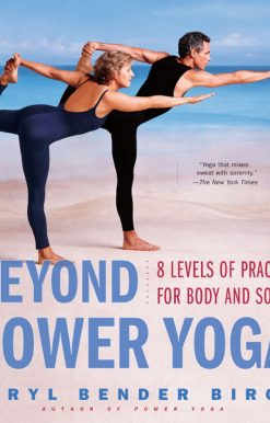Beyond Power Yoga 8 Levels of Practice for Body and Soul