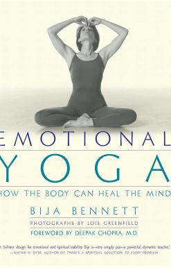 Emotional Yoga How the Body Can Heal the Mind