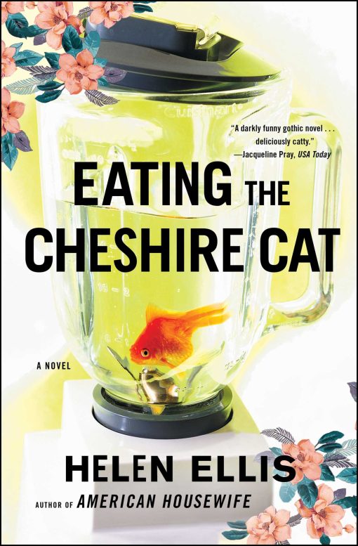 Eating The Cheshire Cat A Novel