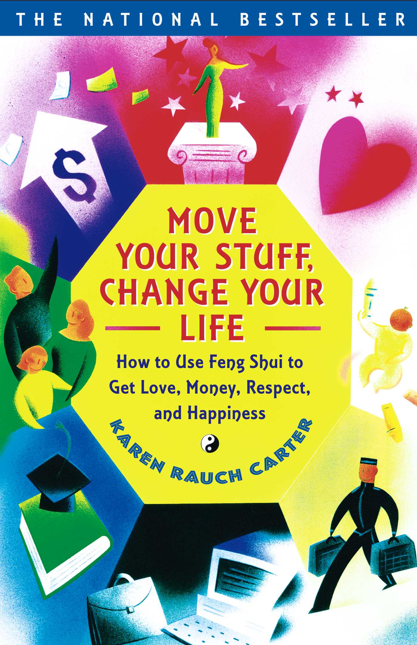 Move Your Stuff, Change Your Life How to Use Feng Shui to Get Love, Money, Respect and Happiness