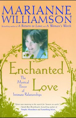 Enchanted Love The Mystical Power Of Intimate Relationships