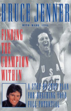 Finding the Champion Within A Step-by-Step Plan for Reaching Your Full Potential