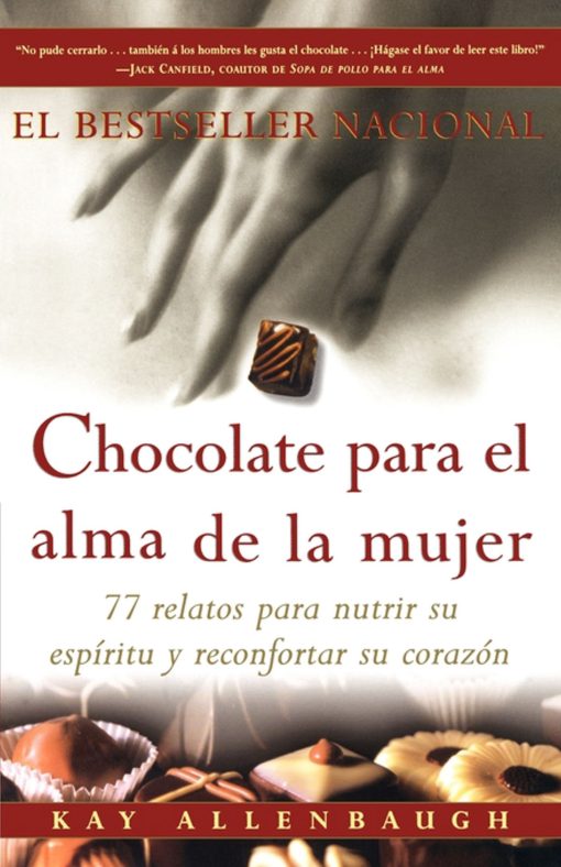 Chocolate para el alma de la Mujer 77 relatos para nutrir su espiritu y reconfortar su corazon