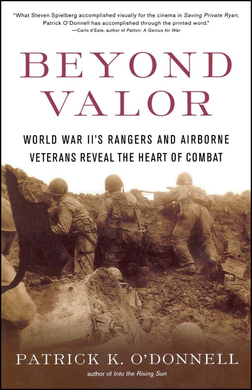 Beyond Valor World War II's Ranger and Airborne Veterans Reveal the Heart of Combat