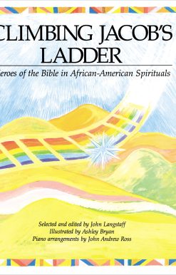 Climbing Jacob's Ladder Heroes of the Bible in African-American Spirituals