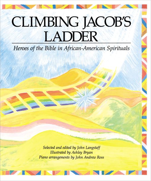 Climbing Jacob's Ladder Heroes of the Bible in African-American Spirituals