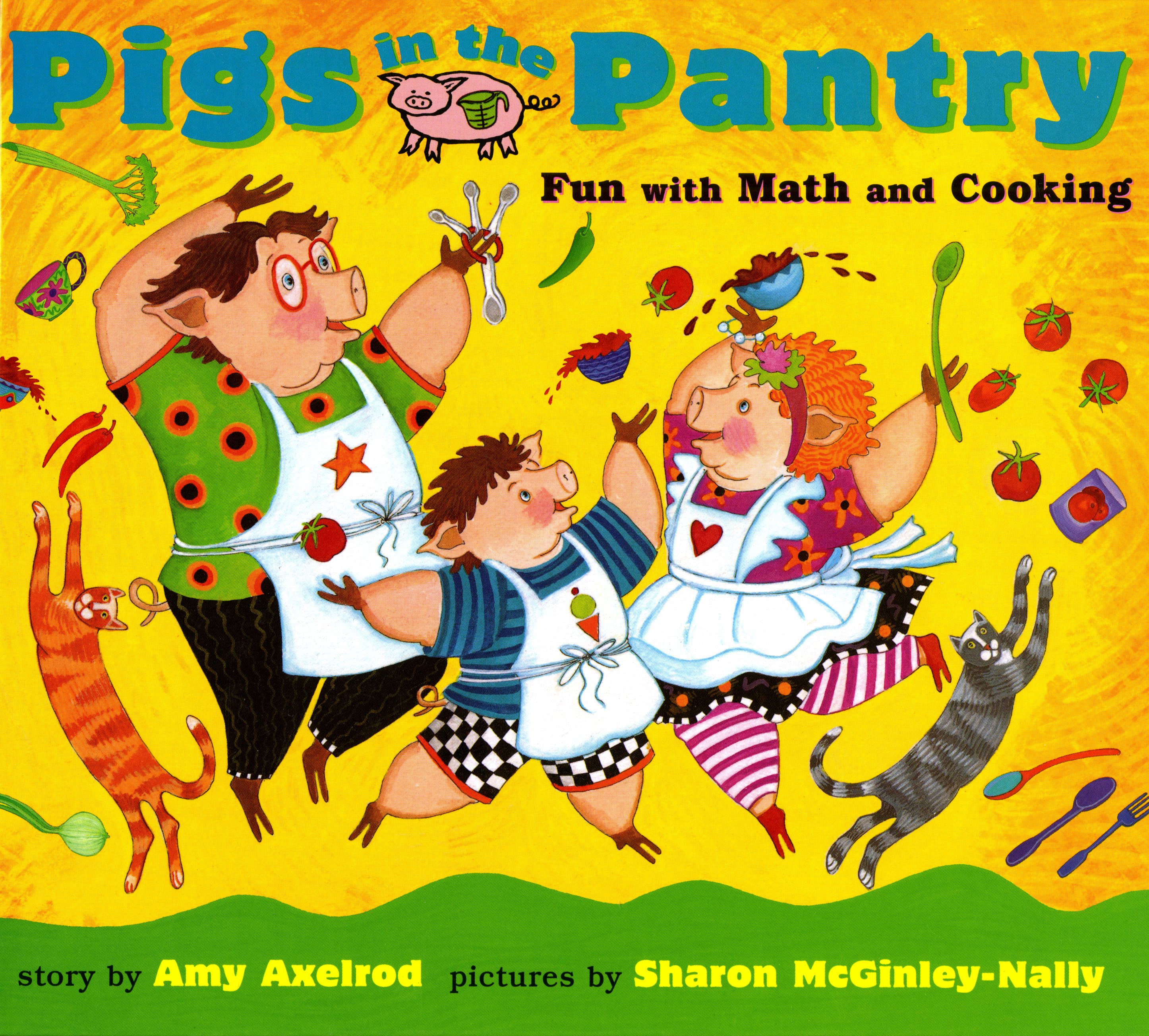 Pigs in the Pantry Fun with Math and Cooking